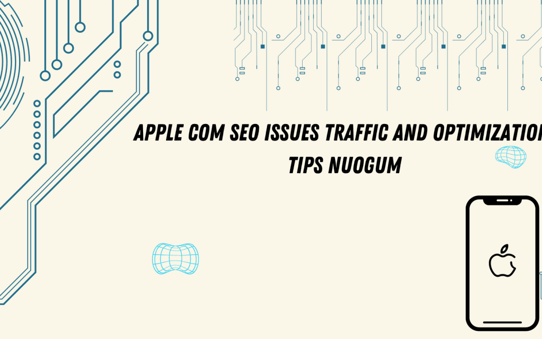 Apple Com SEO Issues Traffic and Optimization Tips Nuogum: Understanding the Problem